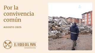 Por la convivencia común - El Video del Papa - Agosto 2025