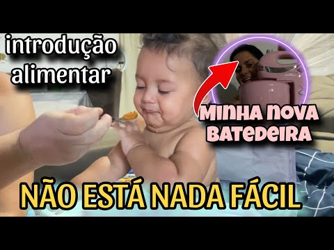 NÃO ESTÁ SENDO FÁCIL + MINHA NOVA BATEDEIRA ROSA - INTRODUÇÃO ALIMENTAR