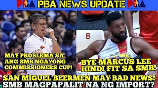 SAN MIGUEL BEERMEN MAGPAPALIT NA NG IMPORT | SMB MAY BAD NEWS NGAYONG COMMISSIONERS CUP | PBA NEWS
