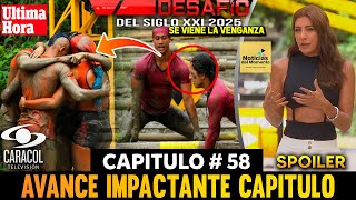 🚨DESAFIO DEL SIGLO 2025 CAPITULO 58 AL 59  COMPLETO, SPOILER 🔥 AVANCE DESAFIO CAPITULO 58