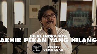 Bilal Indrajaya - Akhir Pekan yang Hilang | Sounds From The Corner di Gema Loka