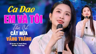 CA DAO EM VÀ TÔI - Thanh Quý | Tiếng hát đi vào lòng người của người con gái xứ Nghệ