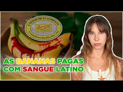 Como uma empresa de bananas causou ditaduras, massacres e controlou governos na América Latina