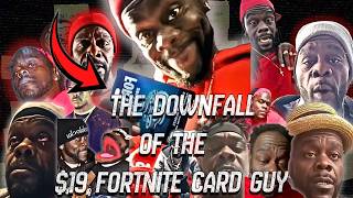 The Tragic Downfall of The 19 Dollar Fortnite Card Guy