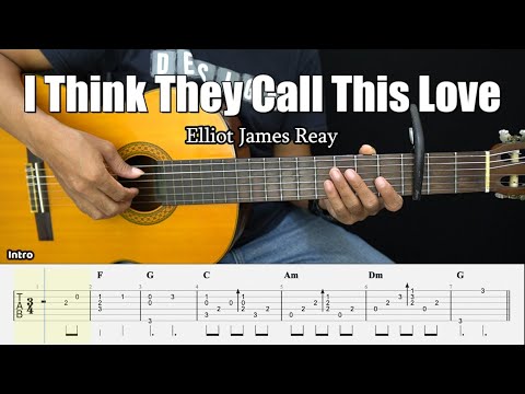 I Think They Call This Love - Elliot James Reay - Fingerstyle Guitar Tutorial + TAB & Lyrics