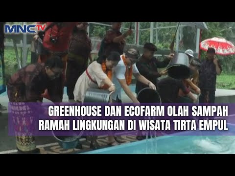 Greenhouse dan Ecofarm Olah Sampah Ramah Lingkungan di Wisata Tirta Empul - LIS 11/12