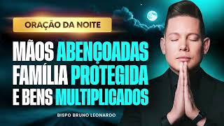 ORAÇÃO MUITO FORTE COM O BISPO BRUNO LEONARDO