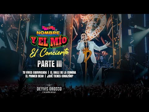 Deyvis Orosco -  Tu Nombre y El Mío El Concierto (Parte III)