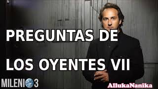 Milenio 3 -  Preguntas de los oyentes VII