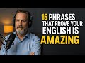 15 Phrases That Prove Your English Is AMAZING![1]