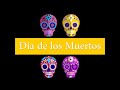 Exploring Dia de los Muertos Traditions and Symbols