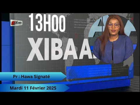 🚨🚨TFM LIVE : Xibaar Yi 13H - 11 Février 2025 - Pr : Hawa Signaté