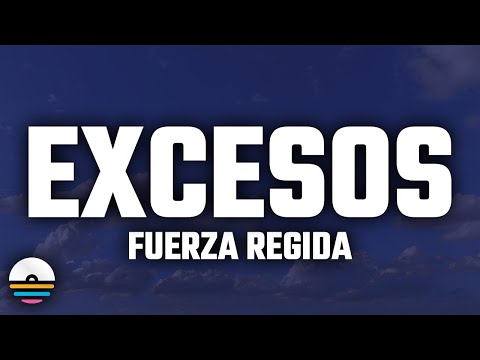 Fuerza Regida - EXCESOS (Letra/Lyrics)
