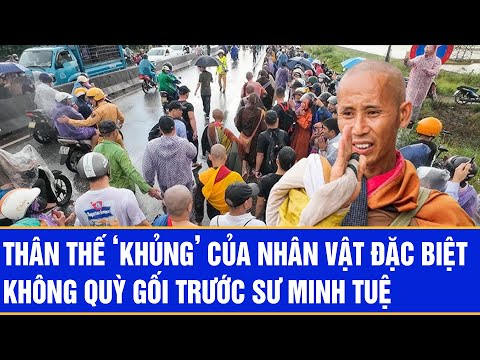 Thân thế ‘khủng’ của nhân vật đặc biệt không quỳ gối trước sư Minh Tuệ