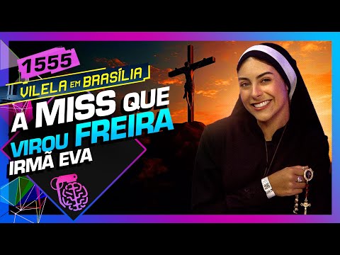 A MISS QUE SE TORNOU FREIRA: IRMÃ EVA - Inteligência Ltda. Podcast #1555
