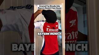 Arsenal Fan Breaks Into Bayern Munich Fans House