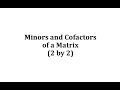 Understanding Minors and Cofactors in Matrices