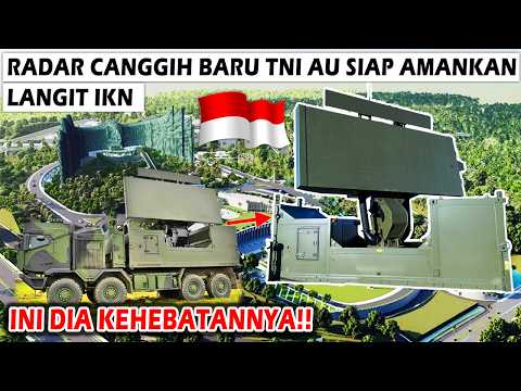 WOW! RADAR SUPER CANGGIH TERBARU TNI AU KINI SIAP MENGAMANKAN IKN DAN WILAYAH STRATEGIS INDONESIA