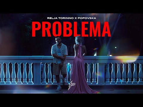 RELJA TORINNO X POPOVSKA - PROBLEMA (OFFICIAL VIDEO) Prod. By Jhinsen