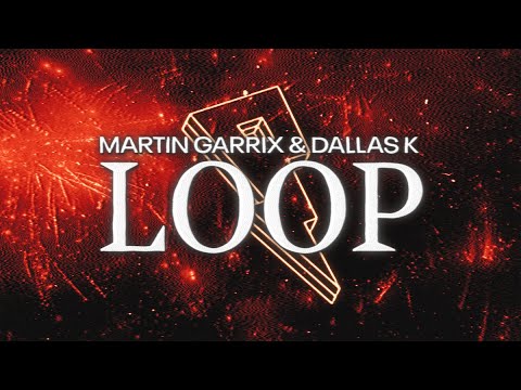 Martin Garrix & DallasK & Sasha Alex Sloan - Loop [Official Lyric Video]