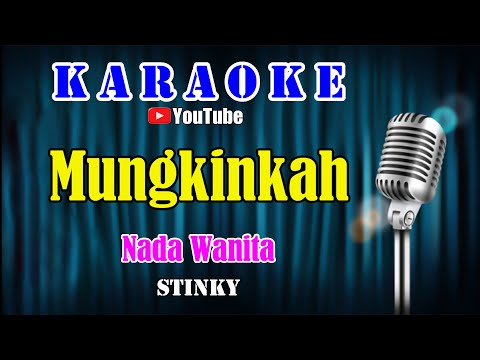 MUNGKINKAH – Stinky [ KARAOKE HD ] Nada Wanita