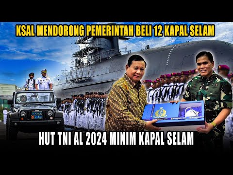 Urgent, Wajib Kita Dukung, KSAL Mendorong Pemerintah Segera Membeli Kapal Selam 12 Unit