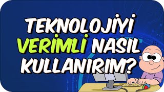 Teknolojiyi Doğru ve Verimli Nasıl Kullanırım? 💻😊
