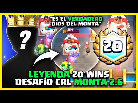 La Verdadera LEYENDA Del MONTA 2.6 GANA 20 WINS en el DESAFÍO CRL de Clash Royale