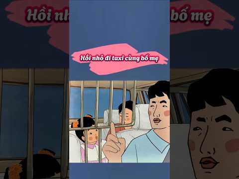 P197 - Hồi nhỏ đi taxi cùng bố mẹ | CinoSubber