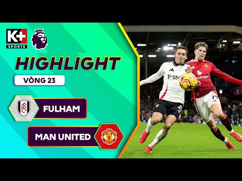 FULHAM - MAN UNITED | ĐẤT LÀNH CRAVEN COTTAGE, PHÚT LÓE SÁNG CỦA LICHA | NGOẠI HẠNG ANH 24/25 thumbnail