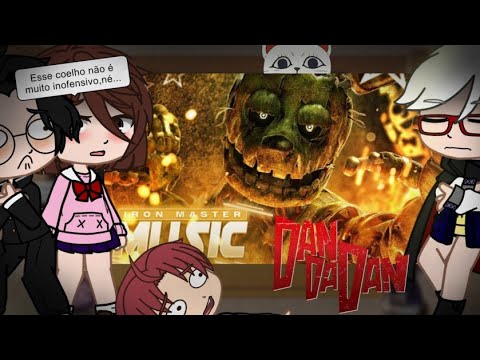 DanDaDan react SPRINGTRAP|ELE SEMPRE VOLTA|Five Nights at Freddy's(Iron Master) Gacha Club