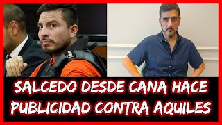 Salcedo desde cana hace publicidad contra Aquiles
