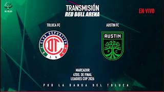 TOLUCA VS AUSTIN, 4TOS. DE FINAL DE LA LEAUES CUP 2026..