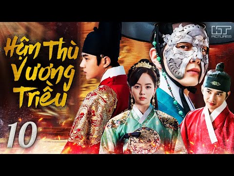 HẬN THÙ VƯƠNG TRIỀU - TẬP 10 [Lồng Tiếng] | Cực Phẩm Phim Cổ Trang Hàn Quốc Đáng Xem Nhất 2025
