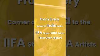 Small Towns, Big Dreams ~ DBA Artist Community of 80+Artists from across India #IIFA2025 in Jaipur!