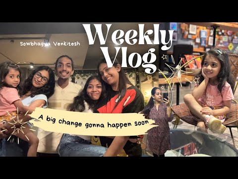 Last Weekly Vlog | A Big Change Awaits | Life is Changing | New Chapter | Sowbhagya Venkitesh