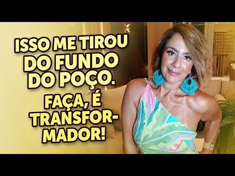 ISSO ME TIROU DO FUNDO DO POÇO. FAÇA, É TRANSFORMADOR!