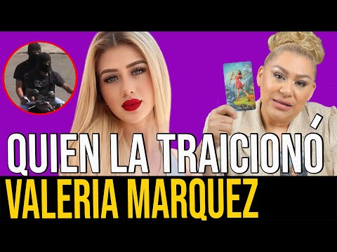 QUIEN TRAICIONÓ A LA INFLUENCER VALERIA MARQUEZ PORQUE LO PLANEARON