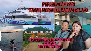 KESERUAN PERJALAN KE BATAM,TANAH MERAH KE BATAM