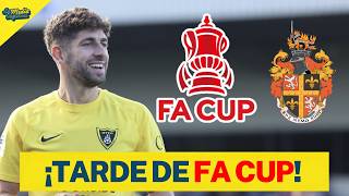 🔥 ¡HISTORIA EN LA FA CUP! | HARBO­ROUGH TOWN VS SPENNYMOOR TOWN | LA MEDIA INGLESA EN DIRECTO