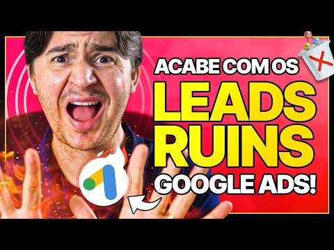 CAMPANHA DO GOOGLE ADS SÓ TRAZ LEADS RUINS E DESQUALIFICADOS: COMO RESOLVER?