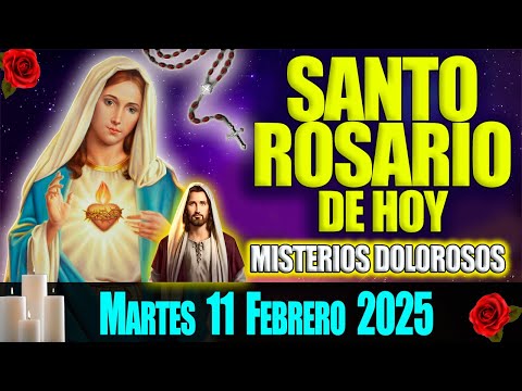 El Santo Rosario de Hoy Martes 11 de Febrero 2025 🌹 Misterios Dolorosos 🌹 Oración de Hoy