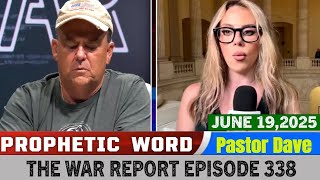 Pastor Dave PROPHETIC WORD Updates 6.3.25 🔥 The War Report Episode 338
