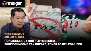 Thailand News: Hun assassination plots denied, foreign income tax breaks, poker to be legalized