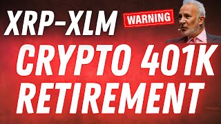 XRP - XLM CRYPTO FOR RETIREMENT 401K?