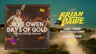 JAKE OWEN - DAYS OF GOLD | BRIAN DAWE REMIX