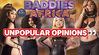 BADDIES AFRICA UNPOPULAR OPINIONS (mid season review) 