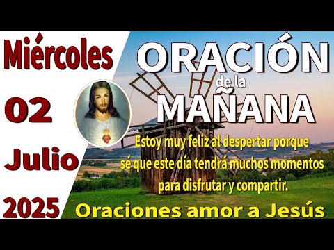 Oración de la mañana del día miércoles 02 de julio de 2025 -1 corintios 2:6-7