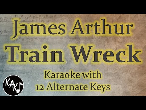 Train Wreck Karaoke – James Arthur Instrumental Lower Higher Female Original Key
