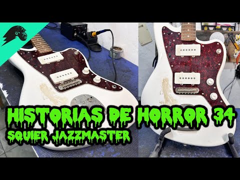 Historias de Horror del Taller - Episodio 34- Squier Jazzmaster